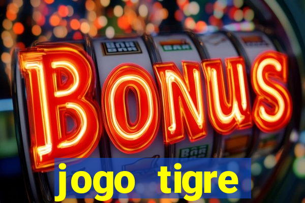 jogo tigre plataforma nova